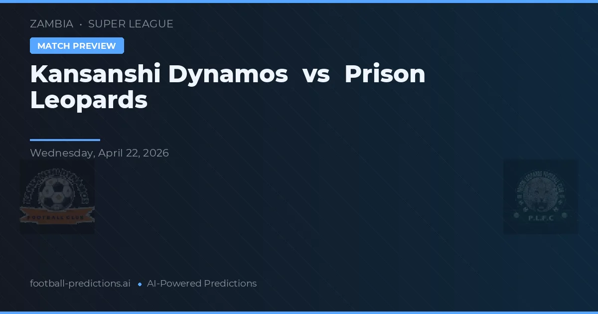Kansanshi Dynamos vs Prison Leopards — voorspelling en vooruitblik wedstrijd