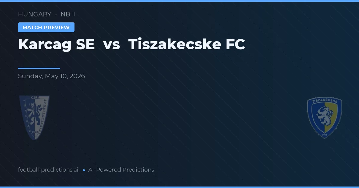 Karcag SE vs Tiszakecske FC — voorspelling en vooruitblik wedstrijd