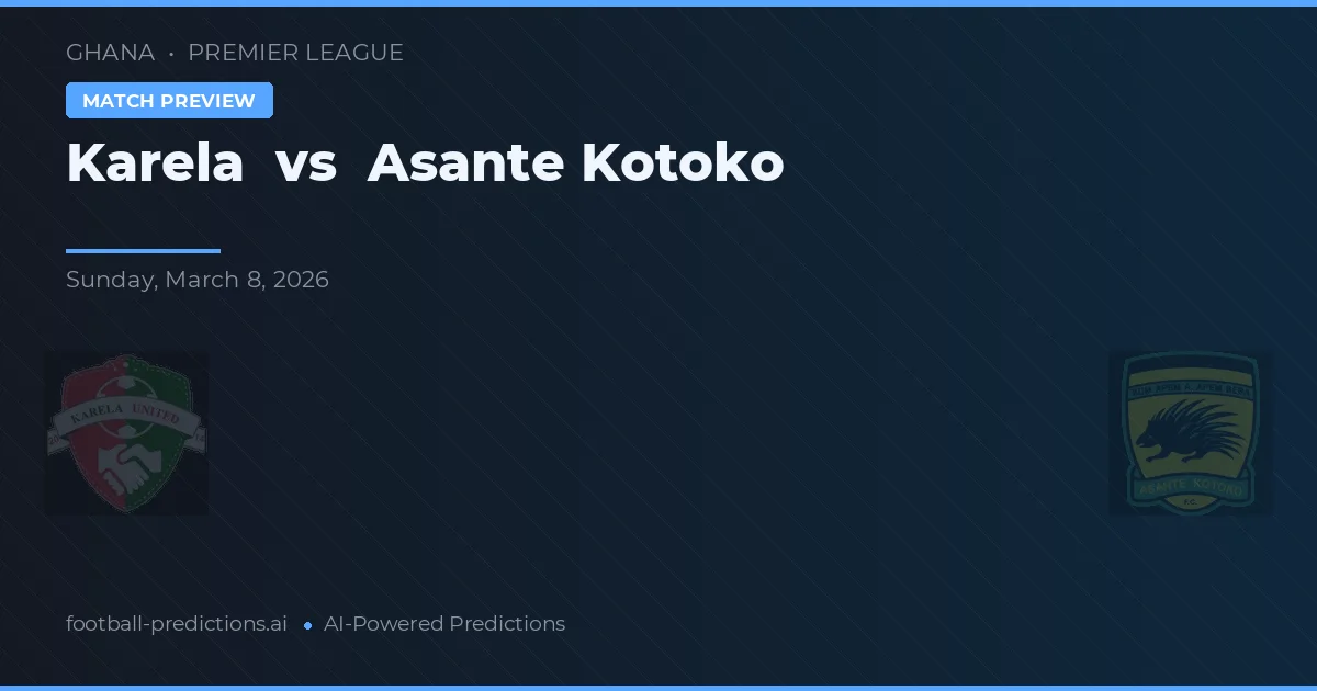 Karela vs Asante Kotoko — voorspelling en vooruitblik wedstrijd