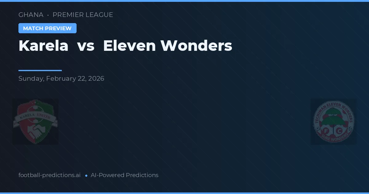 Karela vs Eleven Wonders — voorspelling en vooruitblik wedstrijd