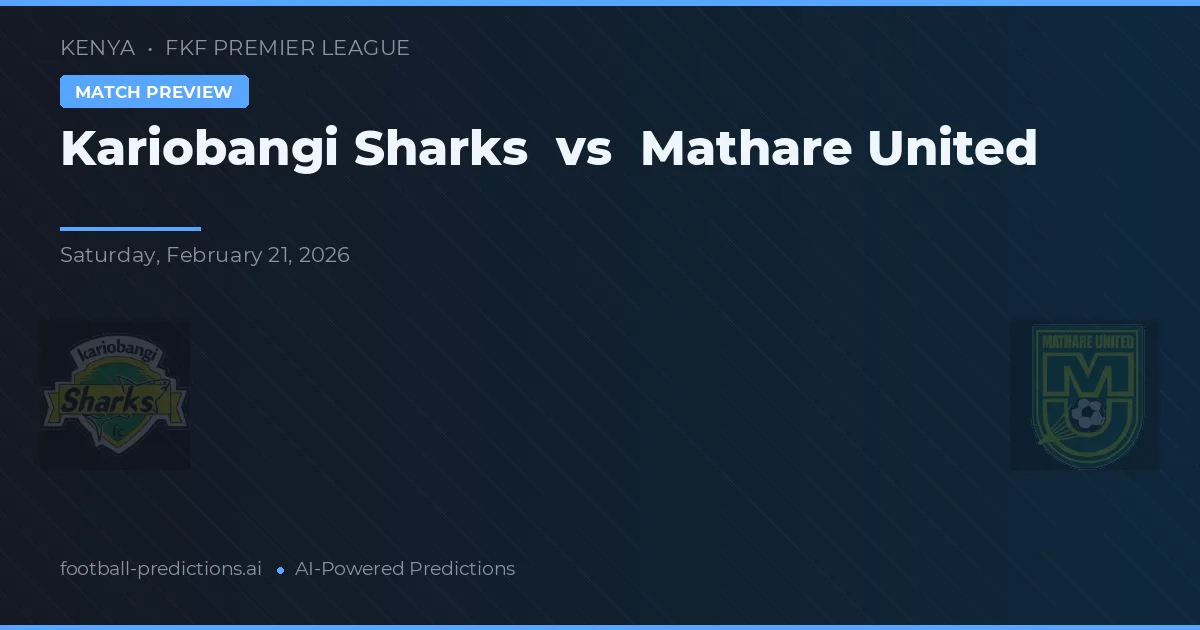 Kariobangi Sharks vs Mathare United — voorspelling en vooruitblik wedstrijd