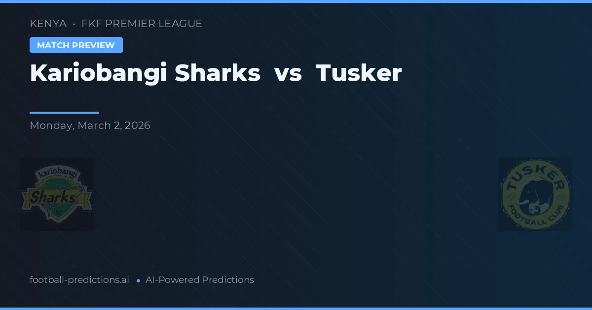 Kariobangi Sharks vs Tusker — voorspelling en vooruitblik wedstrijd