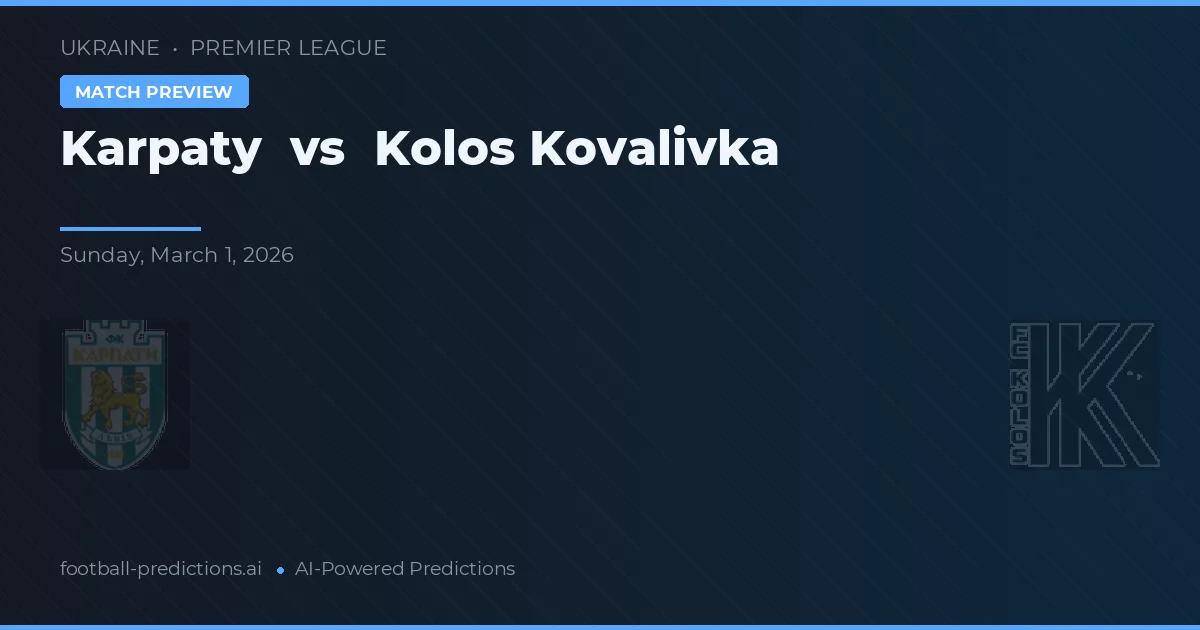 Karpaty vs Kolos Kovalivka — voorspelling en vooruitblik wedstrijd