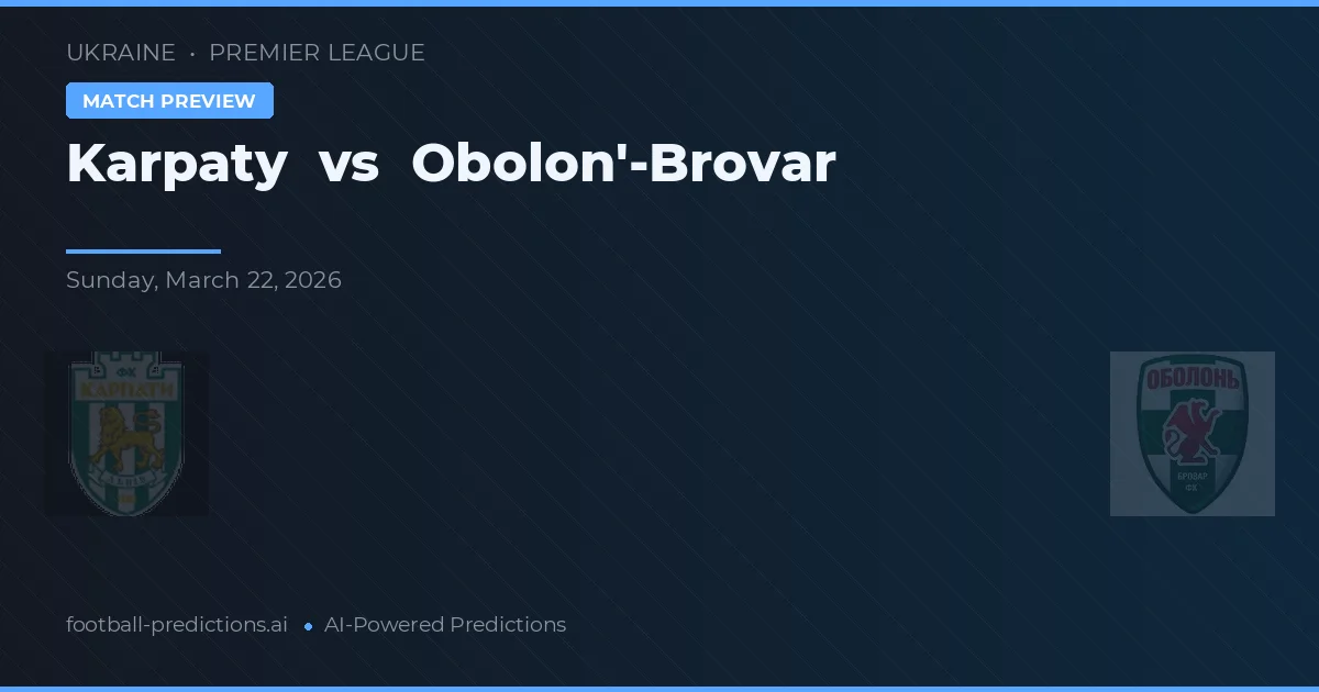 Karpaty vs Obolon'-Brovar — voorspelling en vooruitblik wedstrijd