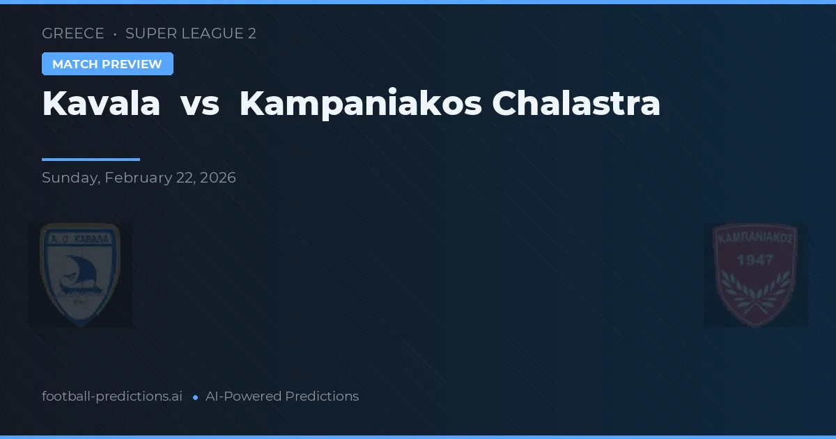 Kavala vs Kampaniakos Chalastra — voorspelling en vooruitblik wedstrijd