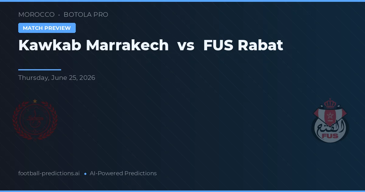 Kawkab Marrakech vs FUS Rabat — voorspelling en vooruitblik wedstrijd