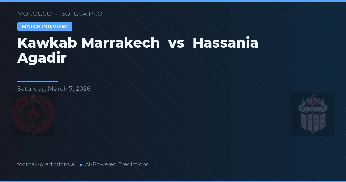 Kawkab Marrakech vs Hassania Agadir — voorspelling en vooruitblik wedstrijd