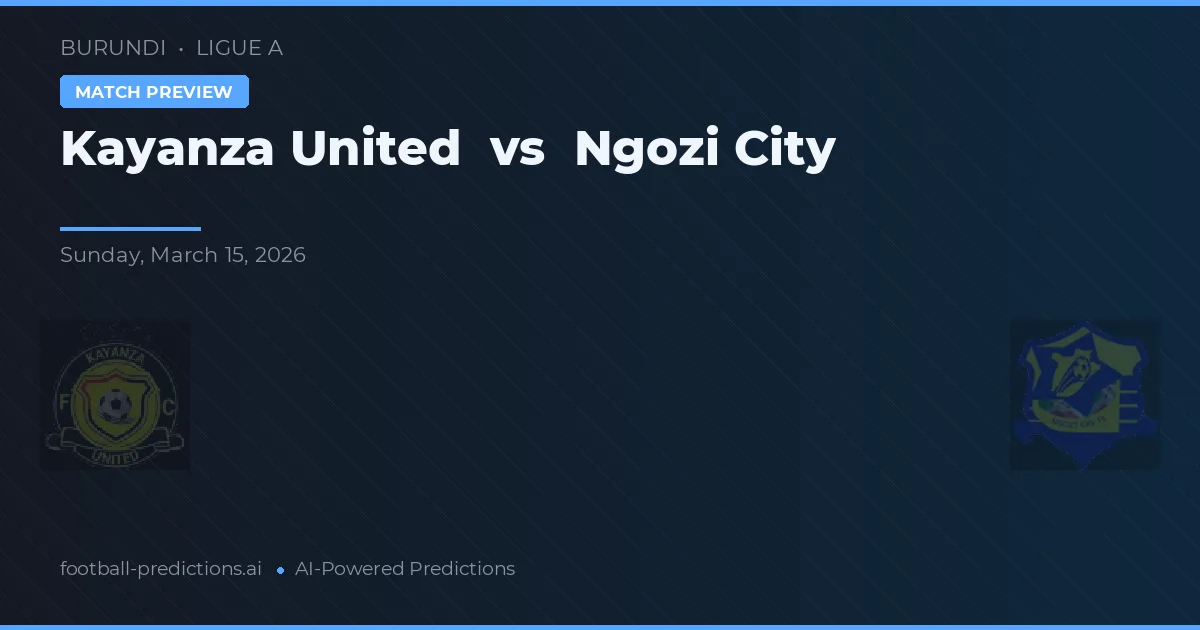 Kayanza United vs Ngozi City — voorspelling en vooruitblik wedstrijd