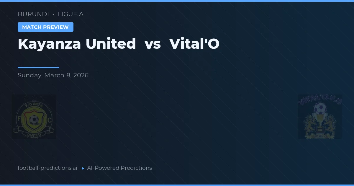 Kayanza United vs Vital'O — voorspelling en vooruitblik wedstrijd