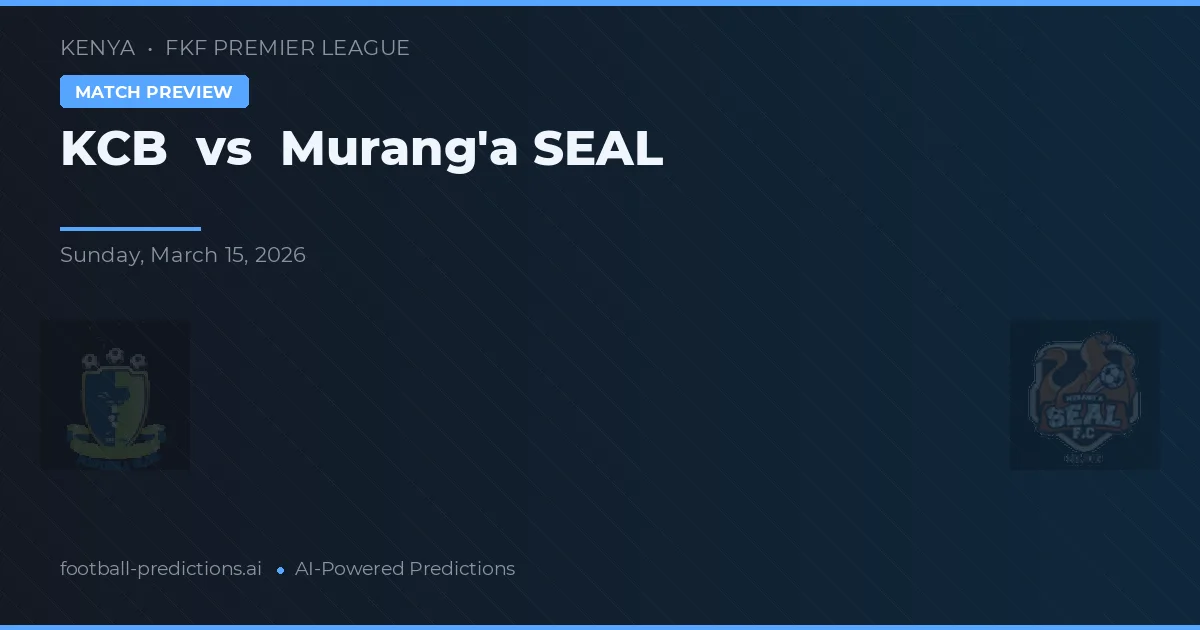 KCB vs Murang'a SEAL — voorspelling en vooruitblik wedstrijd