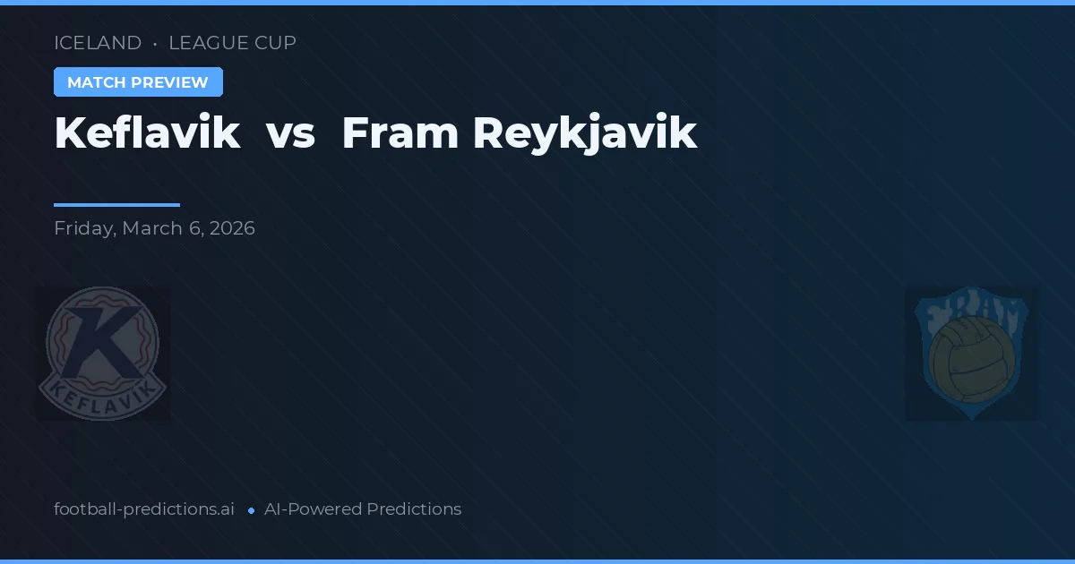 Keflavík vs Fram Reykjavík — voorspelling en vooruitblik wedstrijd