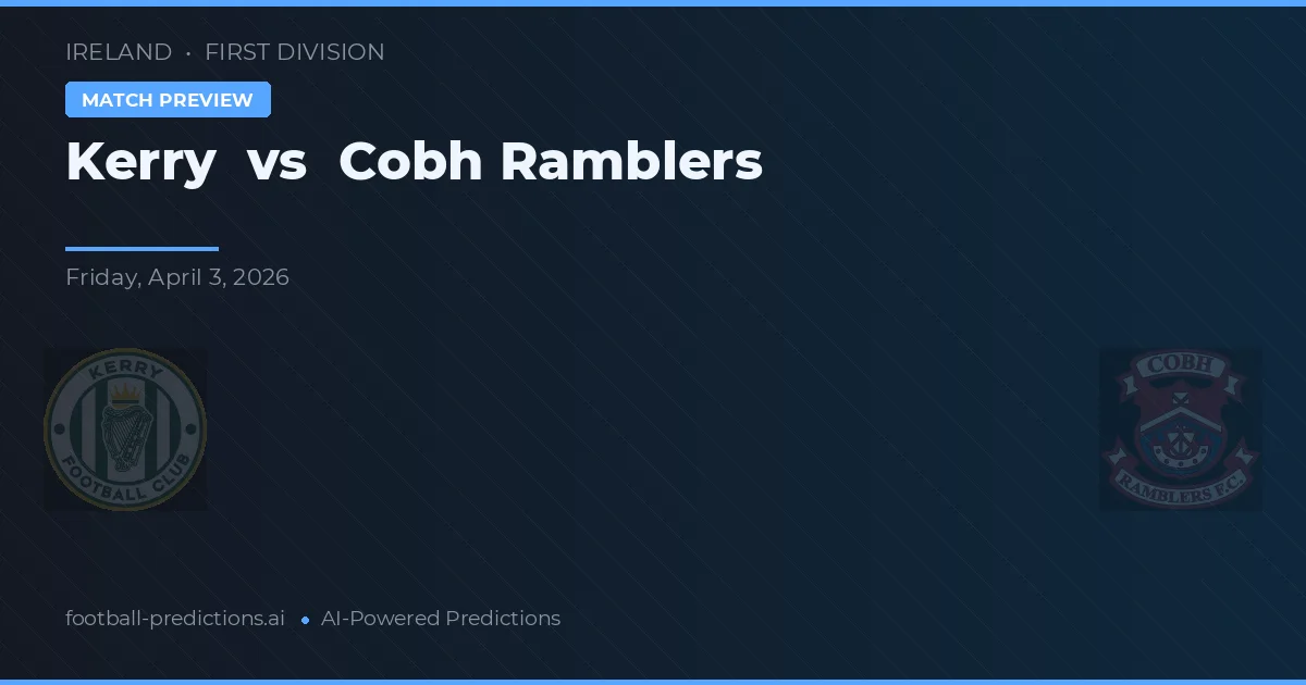Kerry vs Cobh Ramblers — voorspelling en vooruitblik wedstrijd