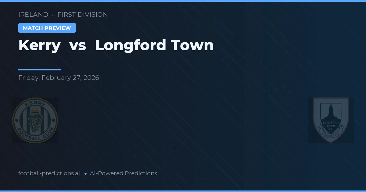 Kerry vs Longford Town — voorspelling en vooruitblik wedstrijd