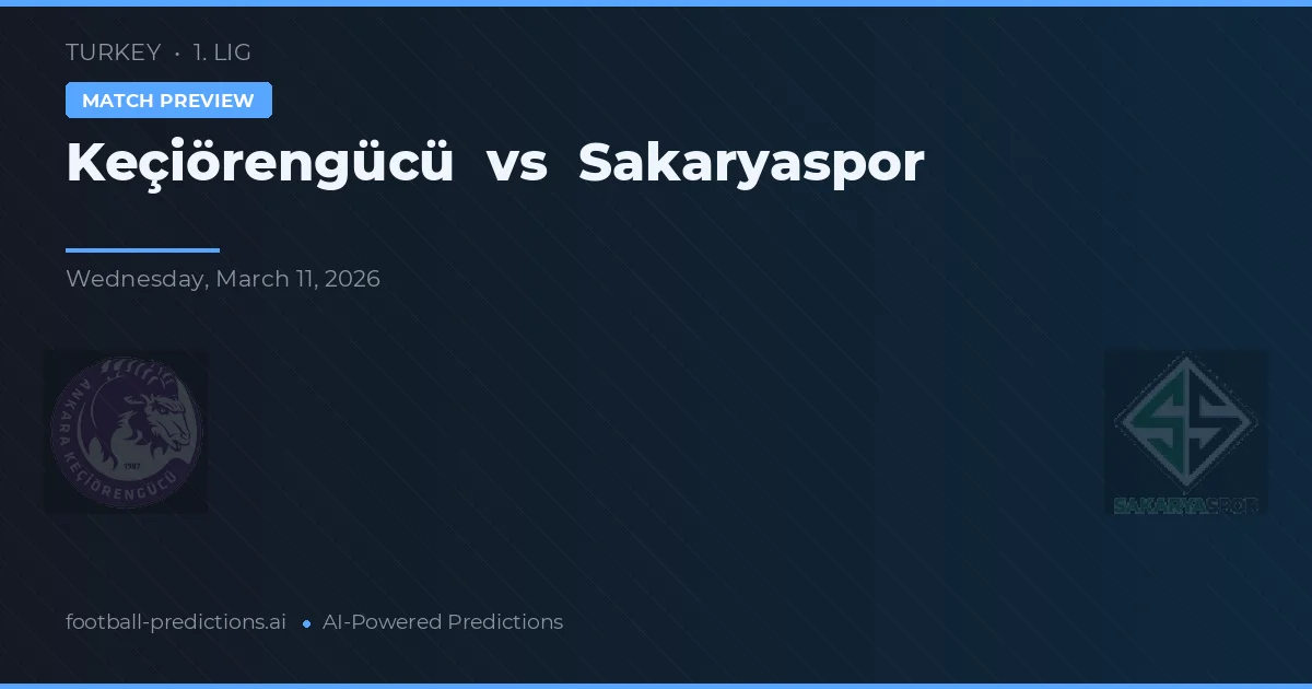 Keçiörengücü vs Sakaryaspor — voorspelling en vooruitblik wedstrijd