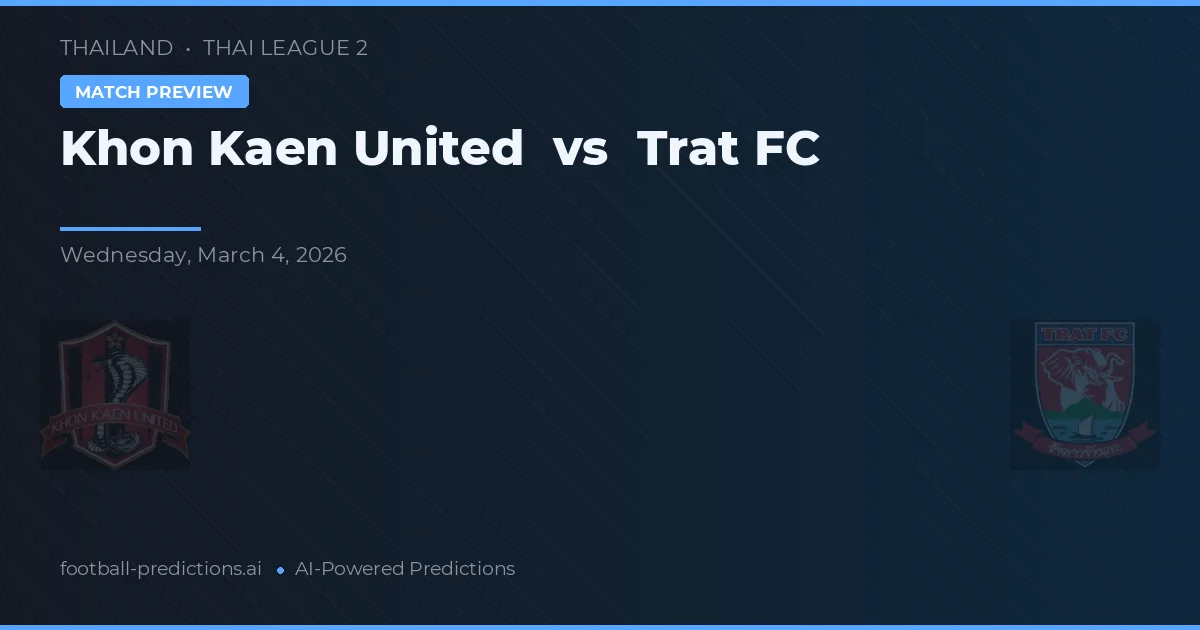 Khon Kaen United vs Trat FC — voorspelling en vooruitblik wedstrijd