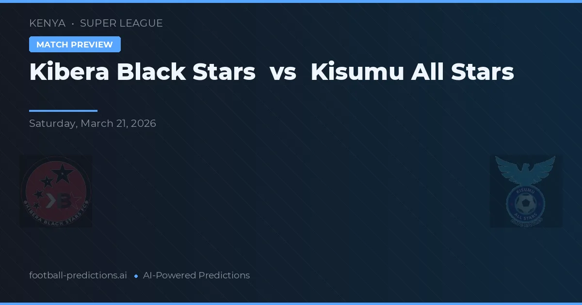 Kibera Black Stars vs Kisumu All Stars — voorspelling en vooruitblik wedstrijd