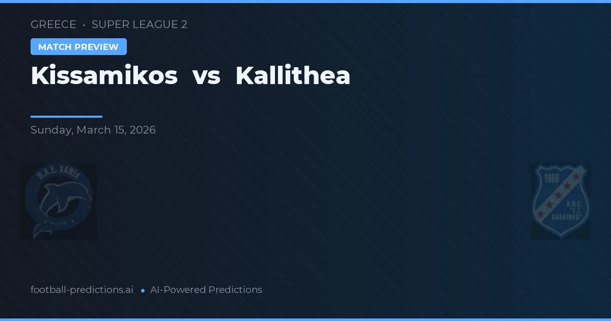 Kissamikos vs Kallithea — voorspelling en vooruitblik wedstrijd