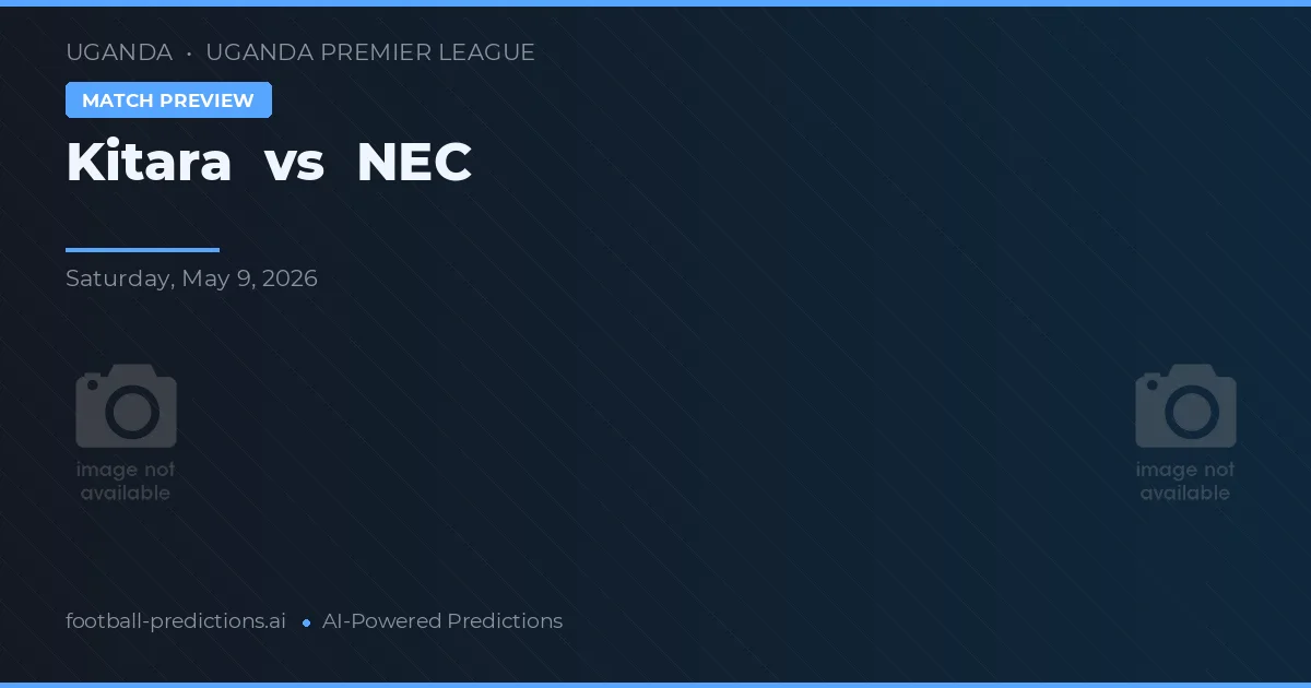 Kitara vs NEC — voorspelling en vooruitblik wedstrijd