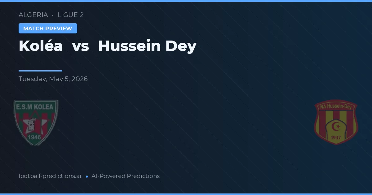 Koléa vs Hussein Dey — voorspelling en vooruitblik wedstrijd