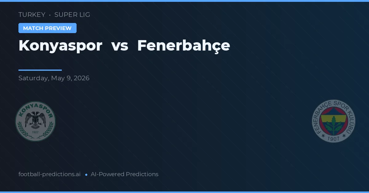 Konyaspor vs Fenerbahçe — voorspelling en vooruitblik wedstrijd
