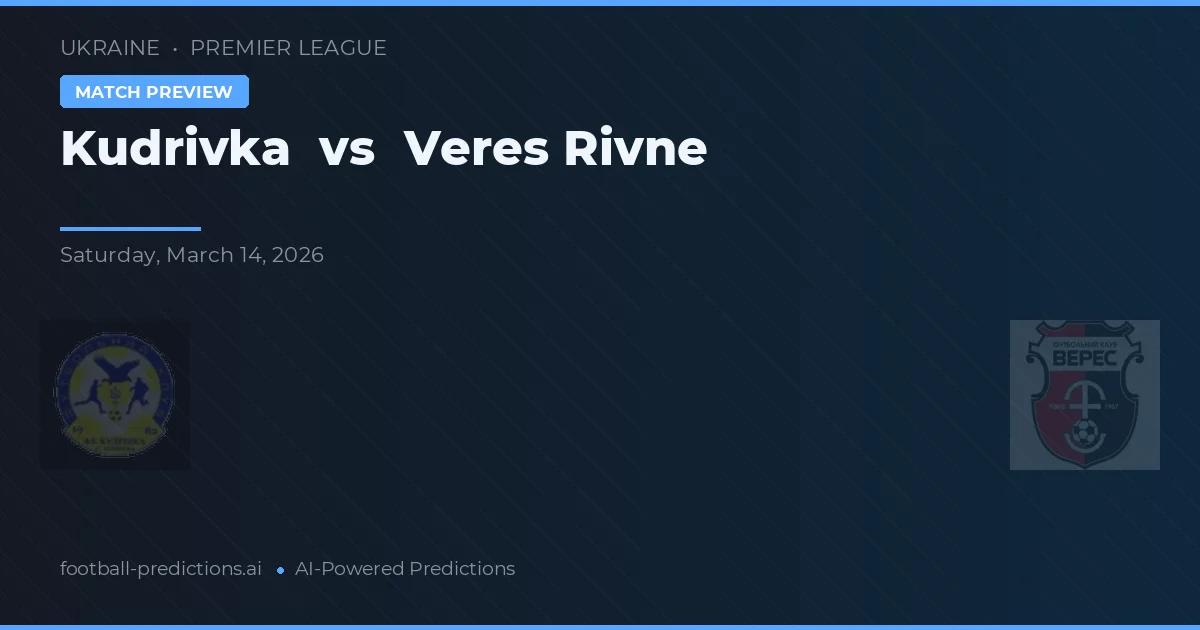 Kudrivka vs Veres Rivne — voorspelling en vooruitblik wedstrijd