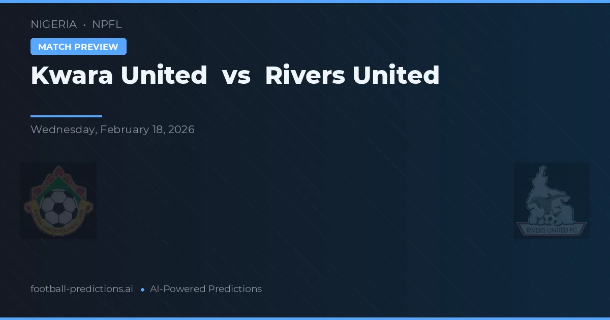 Kwara United vs Rivers United — voorspelling en vooruitblik wedstrijd