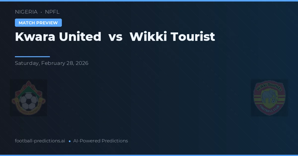 Kwara United vs Wikki Tourist — voorspelling en vooruitblik wedstrijd