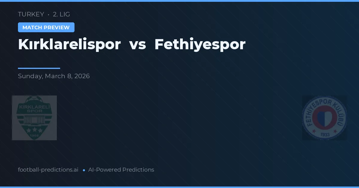 Kırklarelispor vs Fethiyespor — voorspelling en vooruitblik wedstrijd