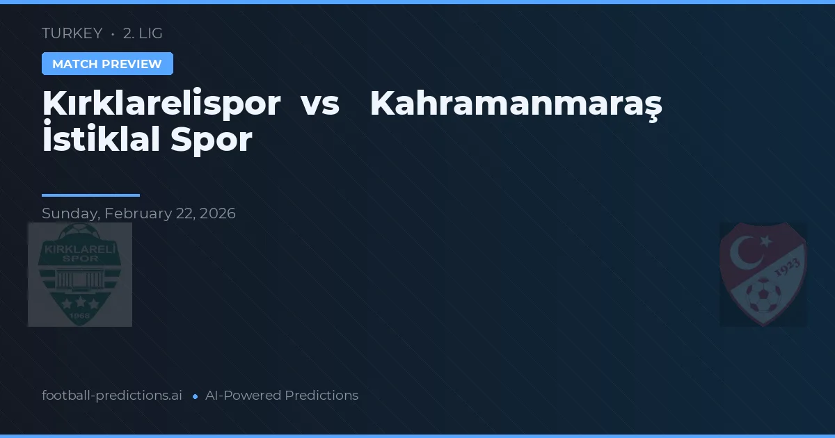 Kırklarelispor vs Kahramanmaraş İstiklalspor — voorspelling en vooruitblik wedstrijd