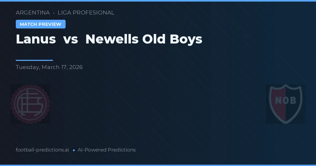 Lanús vs Newell's Old Boys — voorspelling en vooruitblik wedstrijd