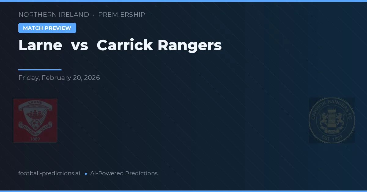 Larne vs Carrick Rangers — voorspelling en vooruitblik wedstrijd