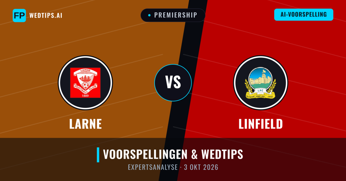 Larne vs Linfield — voorspelling en vooruitblik wedstrijd