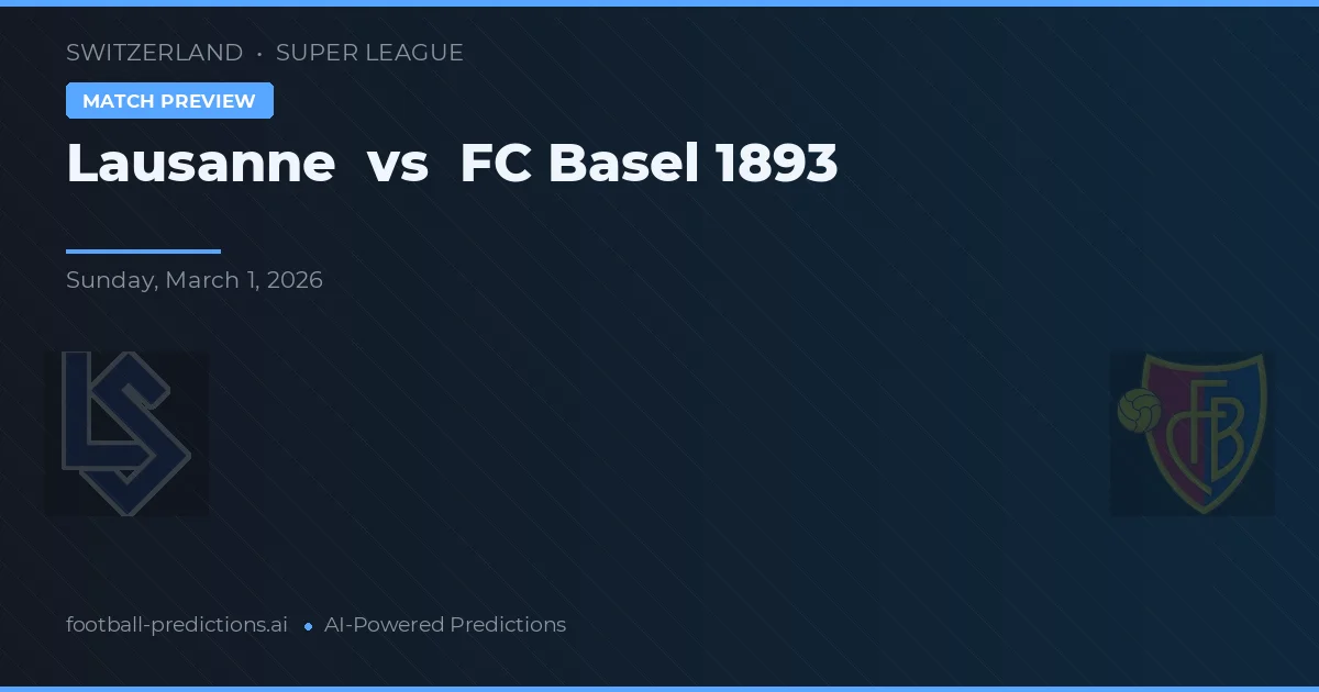 Lausanne vs FC Basel — voorspelling en vooruitblik wedstrijd