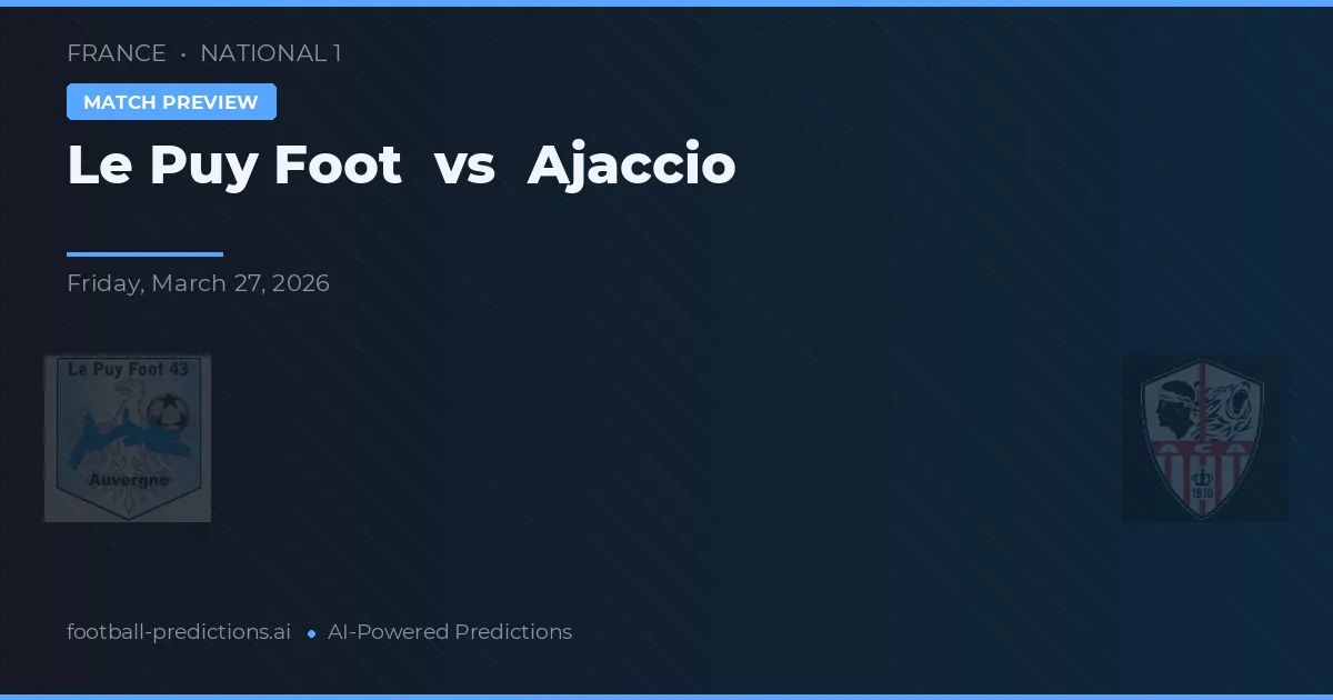 Le Puy Foot vs Ajaccio — voorspelling en vooruitblik wedstrijd