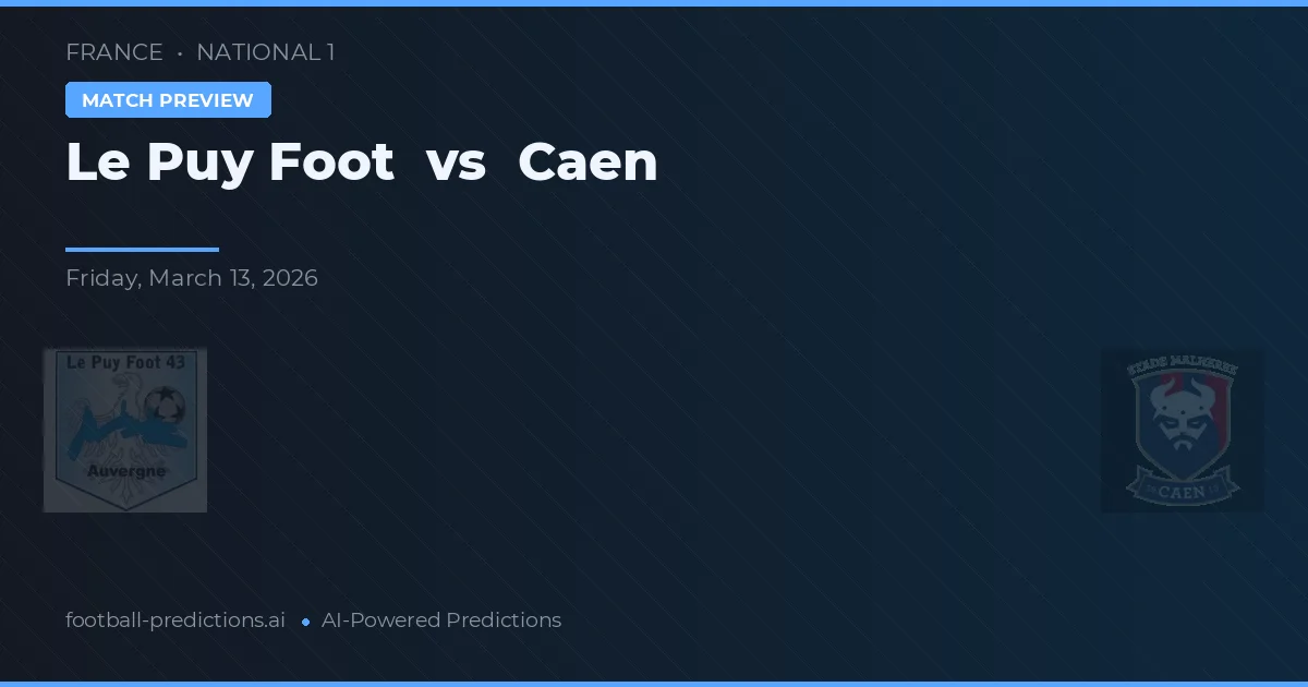 Le Puy Foot vs Caen — voorspelling en vooruitblik wedstrijd