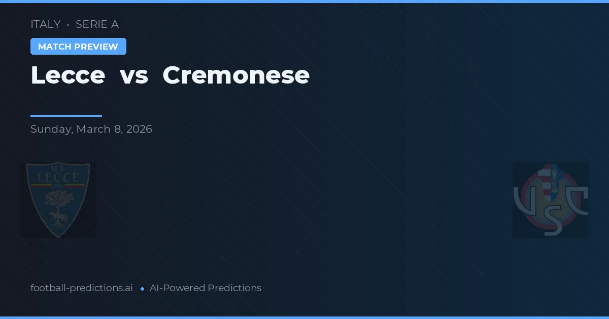 Lecce vs Cremonese — voorspelling en vooruitblik wedstrijd