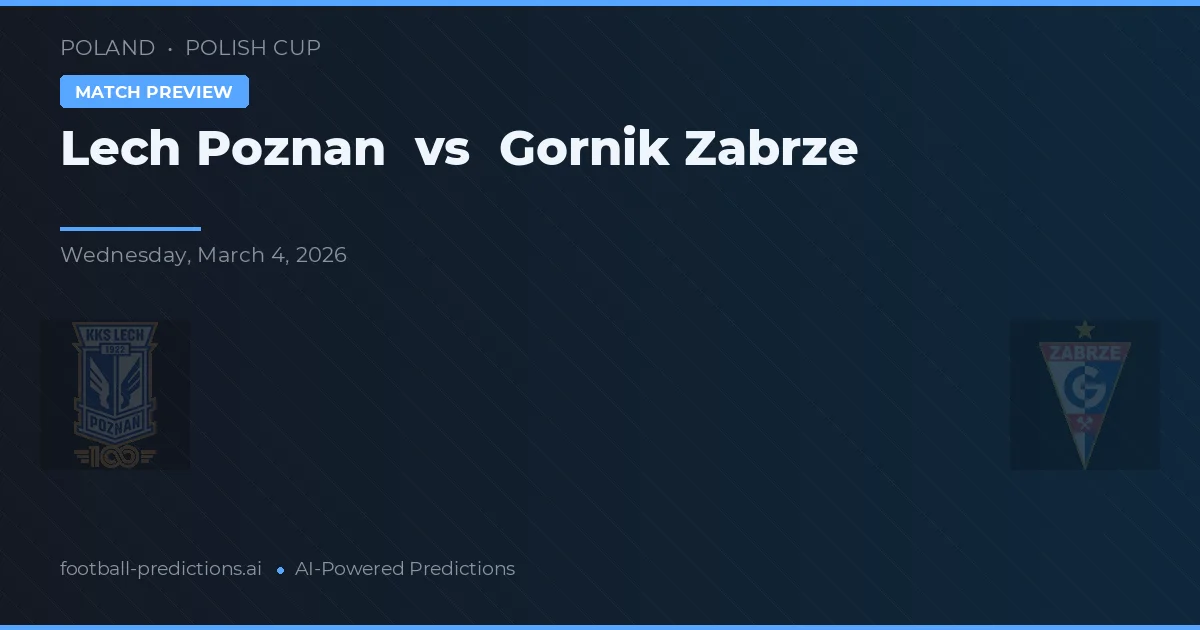 Lech Poznań vs Gornik Zabrze — voorspelling en vooruitblik wedstrijd