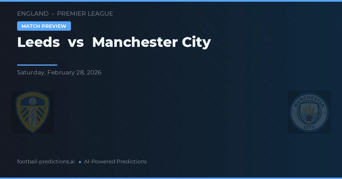 Leeds vs Manchester City — voorspelling en vooruitblik wedstrijd