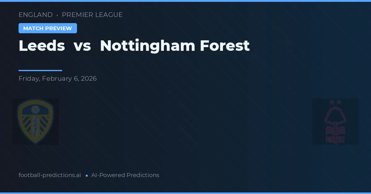 Leeds vs Nottingham Forest — voorspelling en vooruitblik wedstrijd