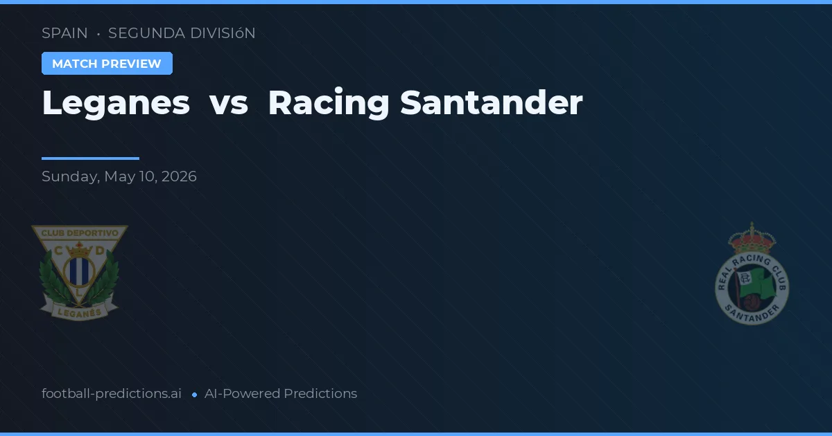 Leganés vs Racing Santander — voorspelling en vooruitblik wedstrijd