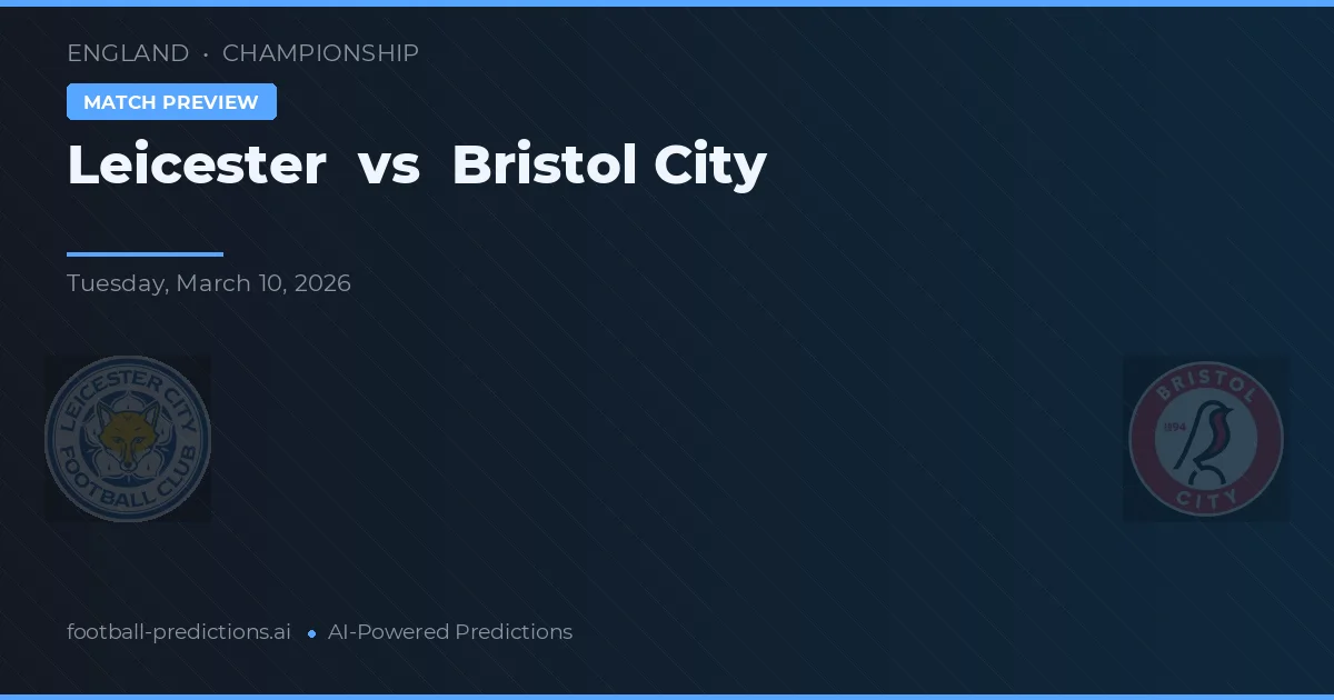 Leicester vs Bristol City — voorspelling en vooruitblik wedstrijd