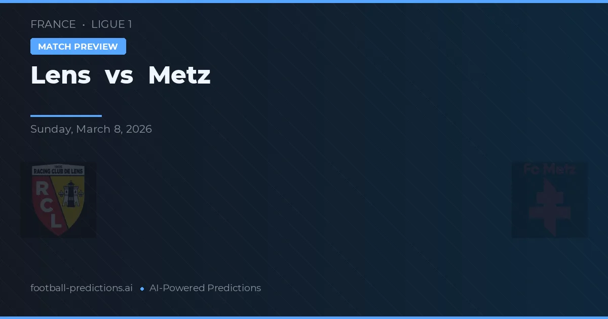 Lens vs Metz — voorspelling en vooruitblik wedstrijd
