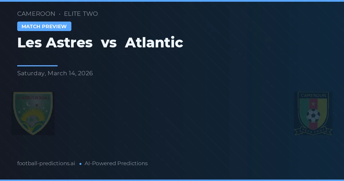 Les Astres vs Atlantique — voorspelling en vooruitblik wedstrijd