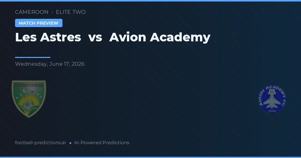 Les Astres vs Avion Académie — voorspelling en vooruitblik wedstrijd