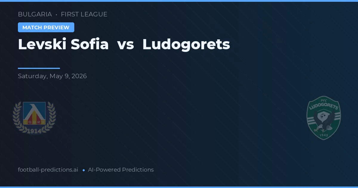 Levski Sofia vs Ludogorets — voorspelling en vooruitblik wedstrijd