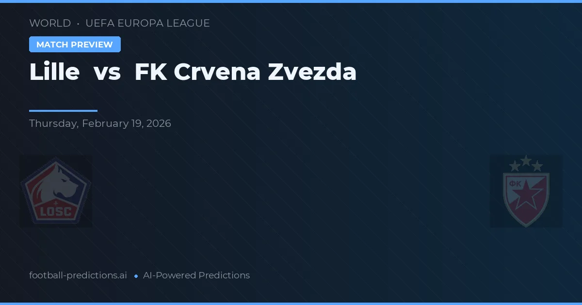 Lille vs FK Crvena Zvezda — voorspelling en vooruitblik wedstrijd