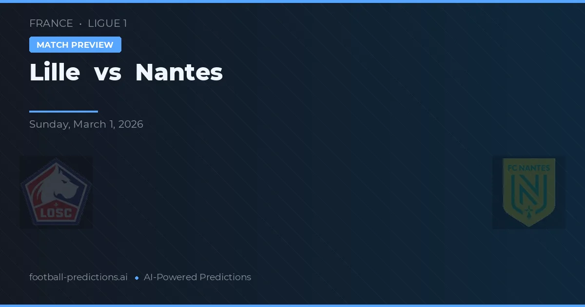 Lille vs Nantes — voorspelling en vooruitblik wedstrijd