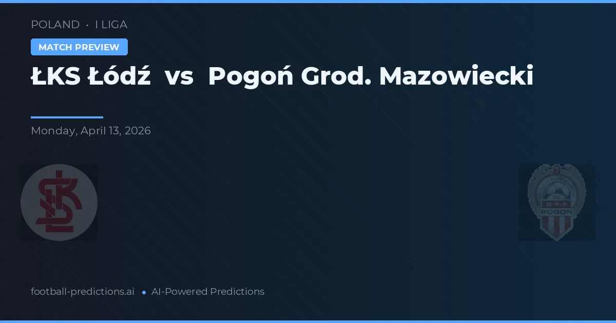 ŁKS Łódź vs Pogoń Grod. Mazowiecki preview
