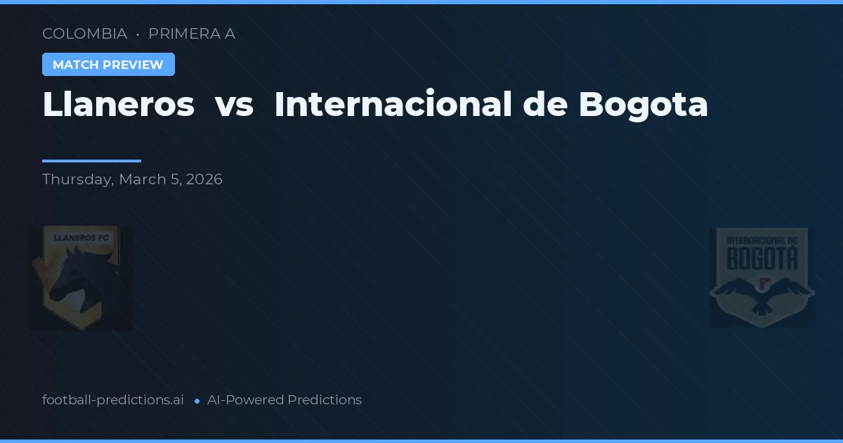 Llaneros vs Independiente de Bogotá — voorspelling en vooruitblik wedstrijd