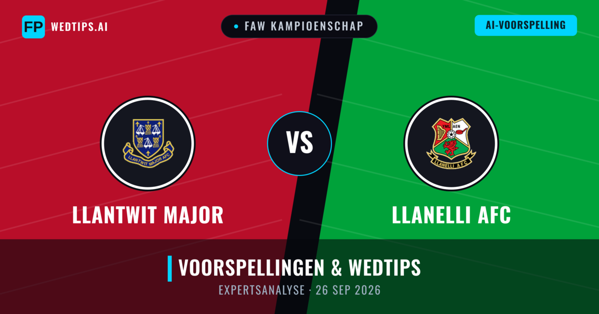 Llantwit Major vs Llanelli AFC — voorspelling en vooruitblik wedstrijd